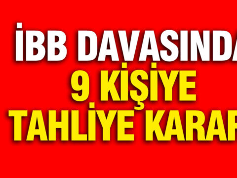 İBB Davasında 9 Kişi Serbest Bırakıldı